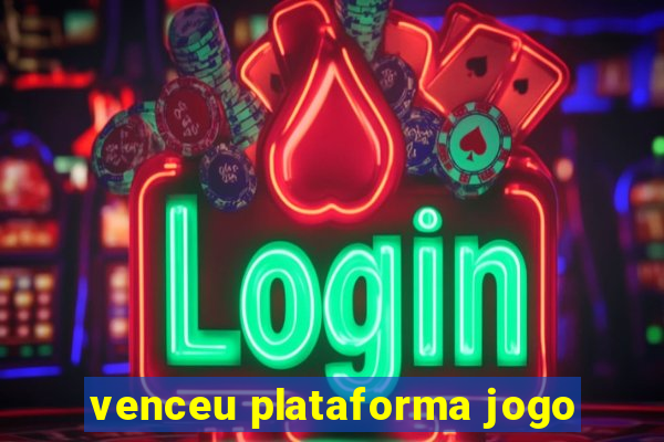 venceu plataforma jogo